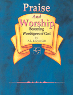 Praise and Worship - Gill, A L, and Gill, Joyce