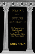 Praise from a Future Generation: The Assassination of John F. Kennedy and the First Generation Critics of the Warren Report