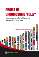 Praise of Chromosome Folly: Confessions of an Untamed Molecular Structure