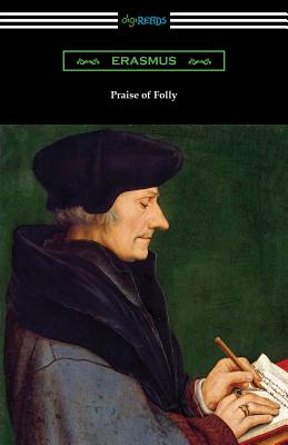 Praise of Folly - Erasmus, and Wilson, John (Translated by)