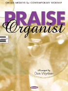 Praise Organist: Organ Medleys for Contemporary Worship - George, Hamilton Green, and Hal Leonard Publishing Corporation (Creator)