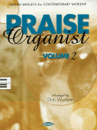 Praise Organist - Volume 2: Organ Medleys for Contemporary Worship