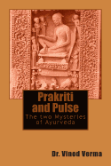 Prakriti and Pulse: The two Mysteries of Ayurveda