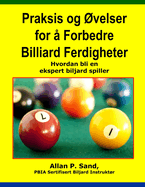 Praksis Og Ovelser for a Forbedre Billiard Ferdigheter: Hvordan Bli En Ekspert Biljard Spiller