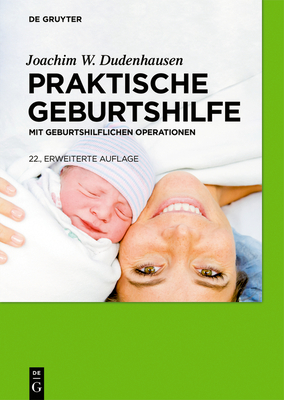 Praktische Geburtshilfe: Mit Geburtshilflichen Operationen - Dudenhausen, Joachim W (Editor), and Pschyrembel, Willibald W (Editor)