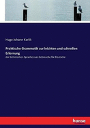 Praktische Grammatik zur leichten und schnellen Erlernung: der bhmischen Sprache zum Gebrauche fr Deutsche