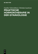 Praktische Hormontherapie in Der Gynkologie