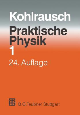Praktische Physik: Zum Gebrauch F?r Unterricht, Forschung Und Technik - Kohlrausch, F, and Kose, Volkmar (Editor), and Wagner, Siegfried (Editor)