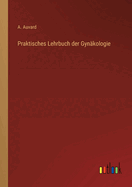 Praktisches Lehrbuch Der Gynakologie
