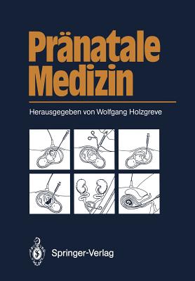 Pranatale Medizin - Beller, Frauke (Contributions by), and Anton-Lamprecht, I (Contributions by), and Holzgreve, Wolfgang (Editor)