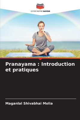 Pranayama: Introduction et pratiques - Molia, Maganlal Shivabhai