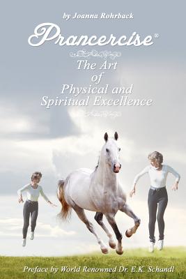Prancercise: The Art of Physical and Spiritual Excellence - Rohrback, Joanna