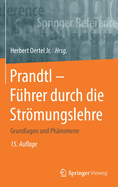 Prandtl - Fuhrer Durch Die Stromungslehre: Grundlagen Und Phanomene
