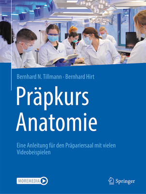 Prapkurs Anatomie: Eine Anleitung Fur Den Prapariersaal Mit Zahlreichen Videos - Tillmann, Bernhard N., and Hirt, Bernhard