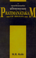 Pratimanatakam of Bhasa: Edited with a Short Sanskrit Commentary, English Translation and Critical Notes