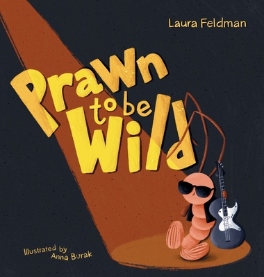 Prawn To Be Wild - Feldman, Laura