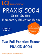 PRAXIS 5004 Social Studies Elementary Education Exam: Two Full Practice Exam - Free Online Tutoring - Updated Exam Questions