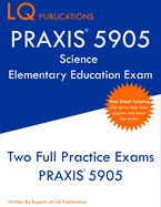 PRAXIS 5905 Science Elementary Education Exam: Two Full Practice Exam - Free Online Tutoring - Updated Exam Questions
