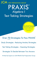 PRAXIS Algebra I - Test Taking Strategies: PRAXIS 5162- Free Online Tutoring - New 2020 Edition - The latest strategies to pass your exam.