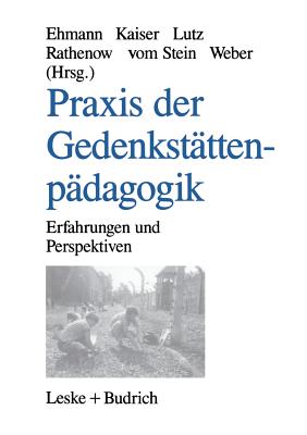 Praxis Der Gedenkstattenpadagogik: Erfahrungen Und Perspektiven - Ehmann, Annegret (Editor)