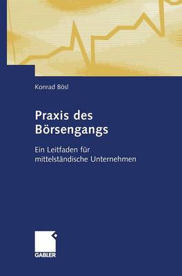 PRAXIS Des Brsengangs: Ein Leitfaden Fr Mittelstndische Unternehmen - Bsl, Konrad