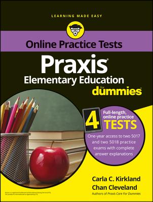 Praxis Elementary Education For Dummies with Online Practice Tests - Kirkland, Carla C., and Cleveland, Chan