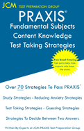 PRAXIS Fundamental Subjects Content Knowledge - Test Taking Strategies: PRAIXS 5511 - Free Online Tutoring - New 2020 Edition - The latest strategies to pass your exam.