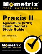 Praxis II Agriculture (5701) Exam Secrets Study Guide: Praxis II Test Review for the Praxis II: Subject Assessments