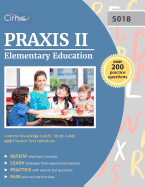 Praxis II Elementary Education Content Knowledge (5018): Study Guide with Practice Test Questions