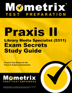 Praxis II Library Media Specialist (5311) Exam Secrets Study Guide: Praxis II Test Review for the Praxis II: Subject Assessments