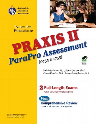 Praxis II Parapro Assessment 0755 and 1755 - Grasso, Rena, PhD, and Friedman, Mel, and Meiselman, Laura