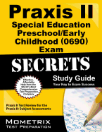 Praxis II Special Education: Preschool/Early Childhood (0690) Exam Secrets Study Guide