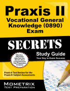 Praxis II Vocational General Knowledge (0890) Exam Secrets Study Guide: Praxis II Test Review for the Praxis II: Subject Assessments