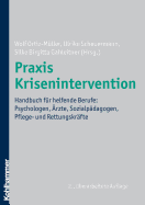 Praxis Krisenintervention: Handbuch Fur Helfende Berufe: Psychologen, Arzte, Sozialpadagogen, Pflege- Und Rettungskrafte