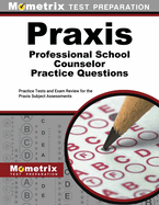 Praxis Professional School Counselor Practice Questions: Practice Tests and Exam Review for the Praxis Subject Assessments