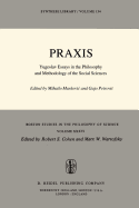 PRAXIS: Yugoslav Essays in the Philosophy and Methodology of the Social Sciences