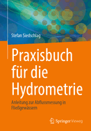 Praxisbuch F?r Die Hydrometrie: Anleitung Zur Abflussmessung in Flie?gew?ssern