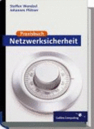 Praxisbuch Netzwerk-Sicherheit-Vpn, Wlan, Intrusion Detection, Disaster Recovery, Kryptologie, F?r Unix/Linux Und Windows, Mit Cd-Rom (Gebundene Ausgabe) Von Johannes Pltner (Autor), Steffen Wendzel - Johannes Pltner Steffen Wendzel