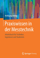 Praxiswissen in Der Messtechnik: Arbeitsbuch F?r Techniker, Ingenieure Und Studenten