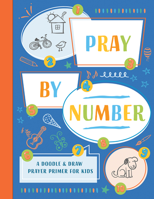 Pray by Number: A Doodle & Draw Prayer Primer for Kids - McIntosh, Kelly
