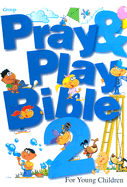 Pray & Play Bible 2: For Young Children