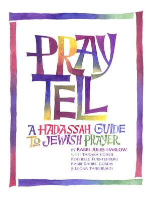 Pray Tell: A Hadassah Guide to Jewish Prayer - Harlow, Jules, and Harlow, Rabbi Jules