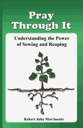 Pray Through It: Understanding the Significance of Sowing and Reaping