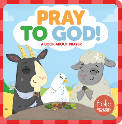 Pray to God: A Book about Prayer - Hilton, Jennifer, and McCurry, Kristen