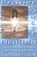 Prayer and the Quest for Healing: Our Personal Transformation and Cosmic Responsibility
