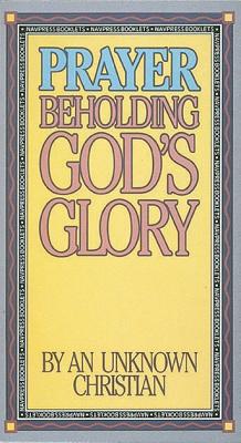 Prayer -- Beholding God's Glory - NavPress, and Anonymous, and Dillow, Linda, Ms.