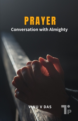 Prayer: Conversation with Almighty - V Das, Vinu