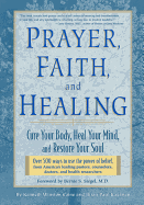 Prayer, Faith, and Healing: Cure Your Body, Heal Your Mind, and Restore Your Soul