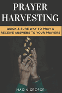 Prayer Harvesting: The QUICK & SURE way to receive answers to prayer