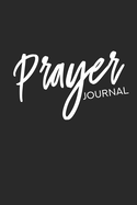 Prayer Journal: Daily Prayer Writing Notebook for Women, Men, Kids, Teen Girls and Boys - Undated Blank Lined Prayer Devotional Journal - Black Color Cover, Minimalist Lettering Design